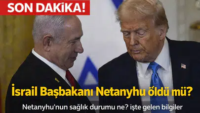 İsrail Başbakanı Netanyahu öldü mü?