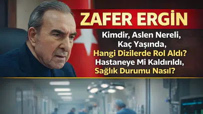 Zafer Ergin Kimdir, Kaç Yaşında, Aslen Nereli? Hastaneye Mi Kaldırıldı, Sağlık Durumu Nasıl?