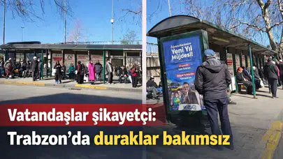 Vatandaşlar şikayetçi: Trabzon’da duraklar bakımsız