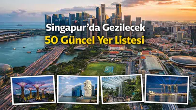 Singapur’da Gezilecek 50 Güncel Yer Listesi