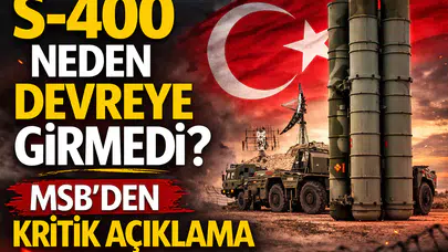 S-400 neden devreye girmedi? MSB’den kritik açıklama