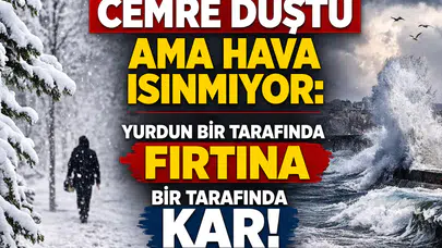 Cemre düştü ama hava ısınmıyor: Yurdun bir tarafında fırtına bir tarafında kar!
