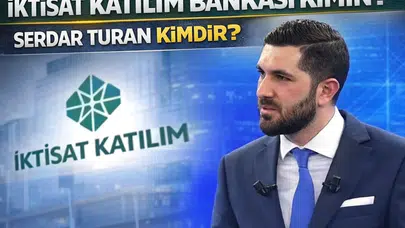 İktisat katılım bankası kimin? Serdar Turan kimdir?