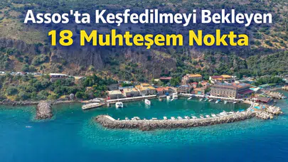 Assos’ta Keşfedilmeyi Bekleyen 18 Muhteşem Nokta
