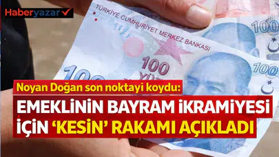 Noyan Doğan son noktayı koydu: Emeklinin bayram ikramiyesi için 'kesin' rakamı açıkladı