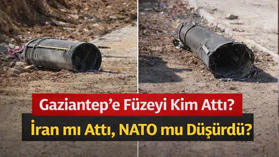 Gaziantep’e Füzeyi Kim Attı? İran mı Attı, NATO mu Düşürdü?