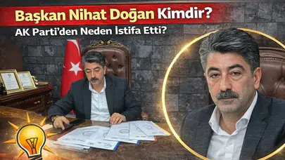 Başkan Nihat Doğan Kimdir? AK Parti’den Neden İstifa Etti?