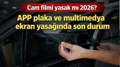 Cam filmi yasak mı 2026? APP plaka ve multimedya ekran yasağında son durum