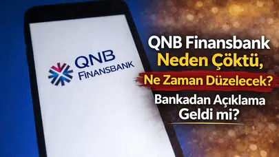 QNB Finansbank çöktü mü? Mobil uygulama neden açılmıyor, ne zaman düzelecek?
