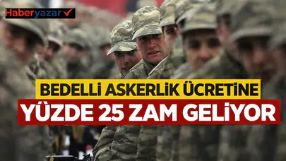 Bedelli Askerlik Ücretine Yüzde 25 Zam Geliyor