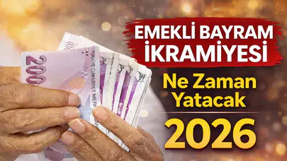 Emekli Bayram İkramiyesi Ne Zaman Yatacak 2026? Emekli Bayram İkramiyesi Ne Kadar, Zam Var mı?