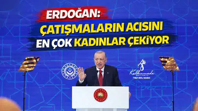 Erdoğan: Çatışmaların acısını en çok kadınlar çekiyor