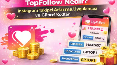 TopFollow Nedir? Instagram Takipçi Artırma Uygulaması ve Güncel Kodlar