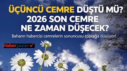 Üçüncü cemre düştü mü? 2026 son cemre ne zaman düşecek?