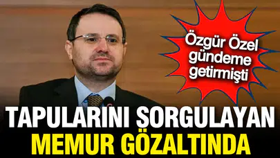 Akın Gürlek'in tapu kaydını sorgulayan memur gözaltına alındı