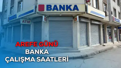 Arefe Günü Bankaların Çalışma Saatleri Belli Oldu: 19 Mart’ta Ne Zaman Hizmet Verecekler?