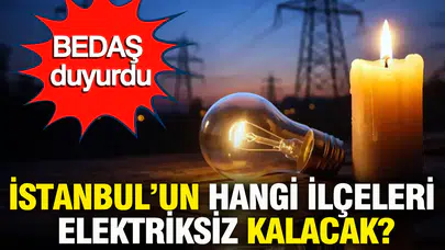 BEDAŞ duyurdu: 8 Mart 2026 Pazar: İstanbul'da hangi ilçelerde elektrik kesintisi olacak?