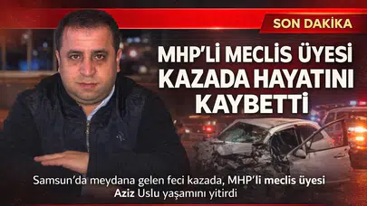 MHP'li meclis üyesi kazada hayatını kaybetti