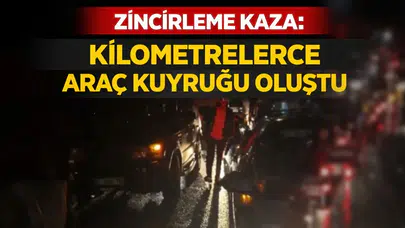 Zincirleme Kaza: Kilometrelerce Araç Kuyruğu Oluştu