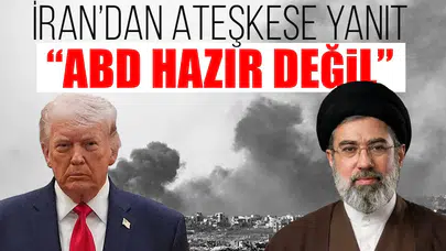 İran'dan Ateşkes Açıklaması: ABD Süreç İçin Hazır Değil