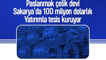 Sakarya'da dev hamle: 100 milyon dolarlık paslanmaz çelik üssü kuruluyor