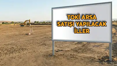 TOKİ 45 ilde 343 arsayı açık artırmayla satışa çıkarıyor
