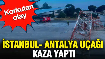 Antalya Havalimanı'nda yolcu uçağı radar direğine çarptı