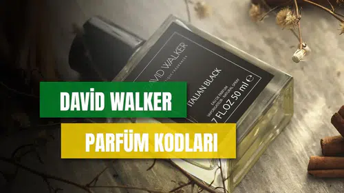 David Walker Parfüm Kodları – Kadın ve Erkek Önerileri