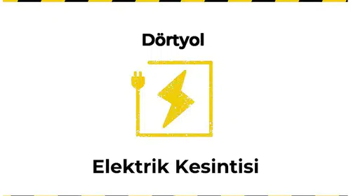 Dörtyol, Hatay 12 Ocak 2025 9 Saat Süreli Elektrik Kesintisi Hakkında Güncellemeler