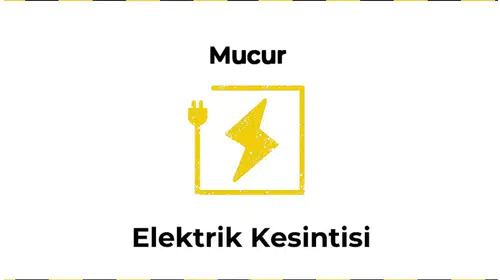 Mucur, Kırşehir 12 Ocak 2026 10 Saat Süreli Elektrik Kesintisi Hakkında Güncellemeler