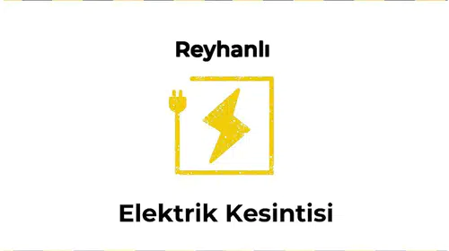 12 Ocak 2025 Reyhanlı / Hatay Elektrik Kesinti Detayı