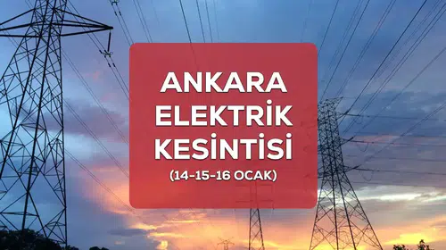 Ankara elektrik kesintisi 14 Ocak 15 Ocak 16 Ocak