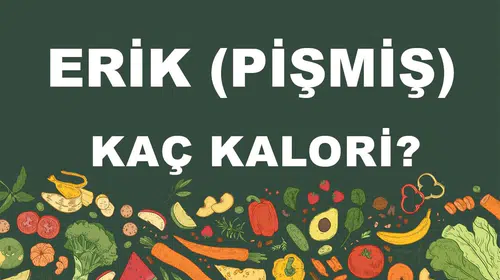 Erik (Pişmiş) kaç kalori? Eriğin (Pişmiş) besin değerleri neler?