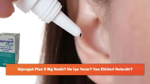 Siprogut Plus 5 Mg: Etkileri, Kullanım Alanları ve Olası Yan Etkileri Hakkında Bilgiler