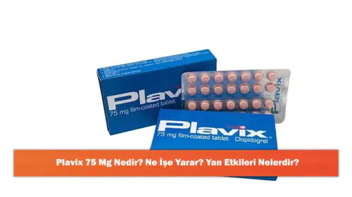 Plavix 75 Mg: Kullanım Alanları ve Olası Yan Etkileri Hakkında Bilgiler