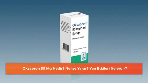 Oksabron 50 Mg: Kullanım Alanları, Faydaları ve Yan Etkileri Hakkında Bilmeniz Gerekenler