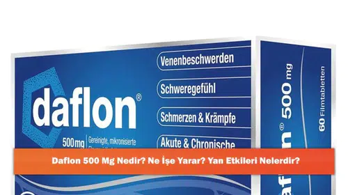 Daflon 500 Mg: Etkileri, Faydaları ve Olası Yan Etkileri