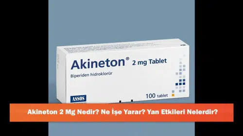 Akineton 2 Mg: Ne Olur? Faydaları ve Olası Yan Etkileri Nelerdir?