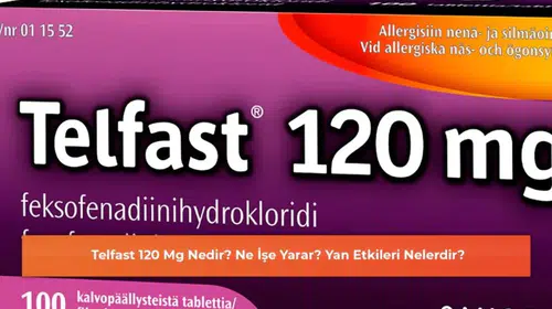 Telfast 120 Mg Nedir? Ne İşe Yarar? Yan Etkileri Nelerdir?
