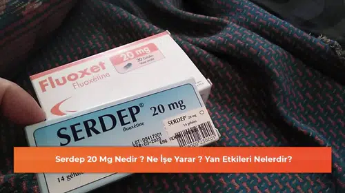 Serdep 20 Mg Nedir ? Ne İşe Yarar ? Yan Etkileri Nelerdir?