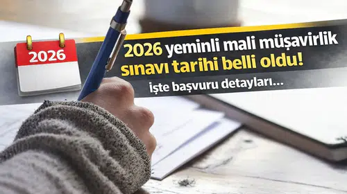 2026 yeminli mali müşavirlik sınavı tarihi belli oldu! İşte başvuru detayları…