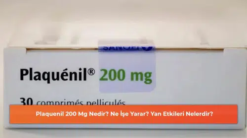 Plaquenil 200 Mg: Nedir, Faydaları ve Olası Yan Etkileri Hakkında Bilgiler