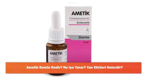 Ametik 1.5G/15ML: Kullanım Alanları, Yan Etkileri ve Fiyatı Hakkında Bilmeniz Gerekenler