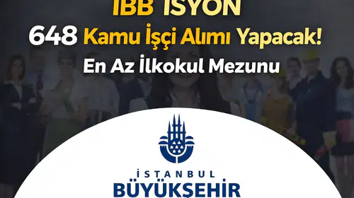 İBB İSYÖN 648 Kamu İşçi Alımı Yapacak! En Az İlkokul Mezunu