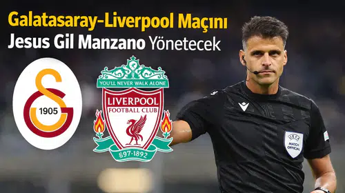 Galatasaray – Liverpool Maçını Jesus Gil Manzano Yönetecek