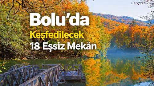 Bolu'da Keşfedilecek 18 Eşsiz Mekan