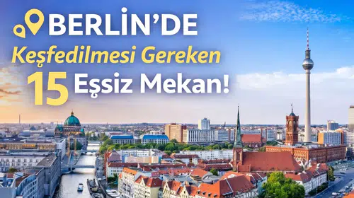 Berlin'de Keşfedilmesi Gereken 15 Eşsiz Mekan!