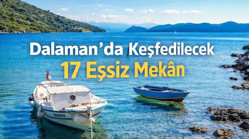 Dalaman'da Keşfedilecek 17 Eşsiz Mekân