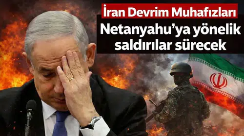 İran Devrim Muhafızları: Netanyahu’ya yönelik saldırılar sürecek