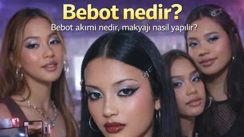 Bebot nedir? Bebot akımı nedir, makyajı nasıl yapılır?